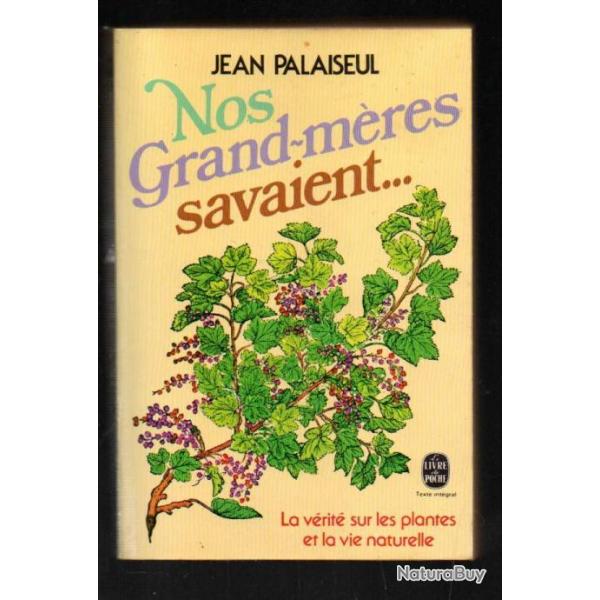 nos grand-mres savaient..de jean palaiseul  livre de poche la vrit sur les plantes et la vie natu