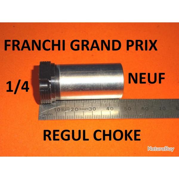 1/4 choke NEUF fusil FRANCHI GRAND PRIX REGUL CHOKE BALL TRAP - VENDU PAR JEPERCUTE (JO848)