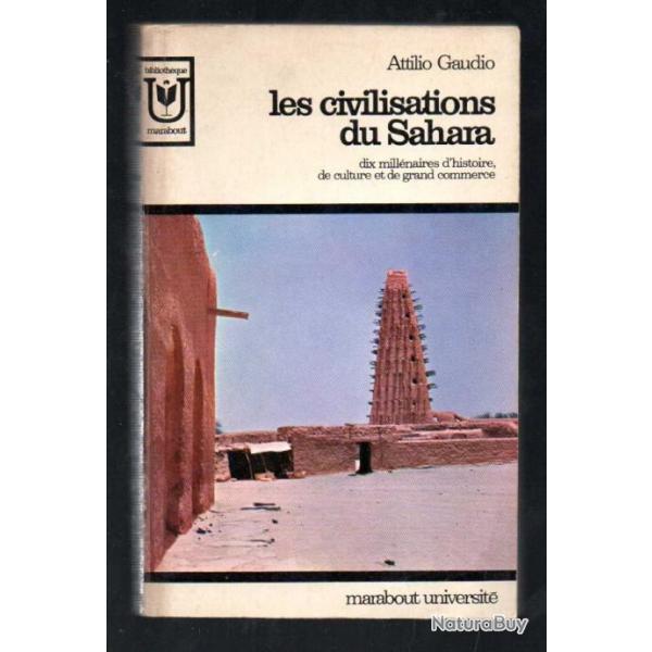 les civilisations du sahara. Dix millnaires d'histoire, de culture et de grand commerce. GAUDIO, At