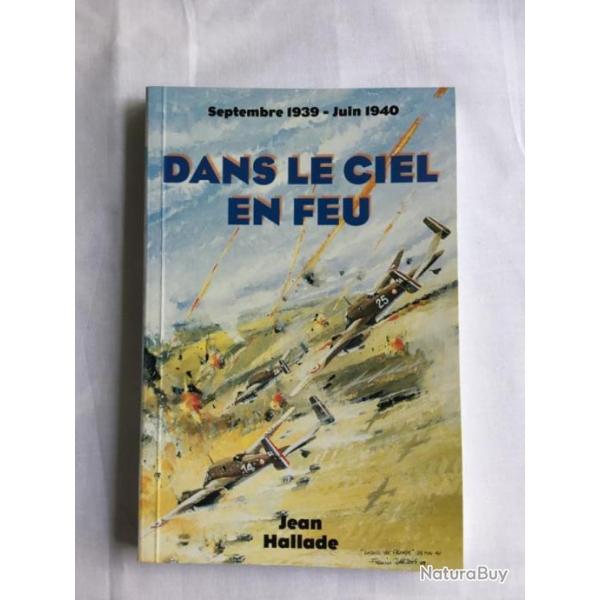 DANS LE CIEL EN FEU - SEPTEMBRE 1939-JUIN 1940 - JEAN HALLADE - WW2