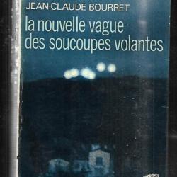 la nouvelle vague des soucoupes volantes jean-claude bourret.le dossier ovni de france inter dédicac