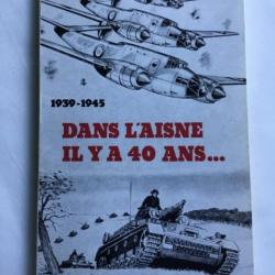 1939-1945 DANS L'AISNE IL Y A 40 ANS - Jean HALLADE - ww2