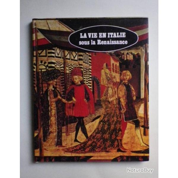 La Vie en Italie Sous la Renaissance - Luisa Pierotti - Cei. 1977