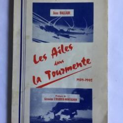 LES AILES DANS LA TOURMENTE 1939-1945 - Jean HALLADE - ww2