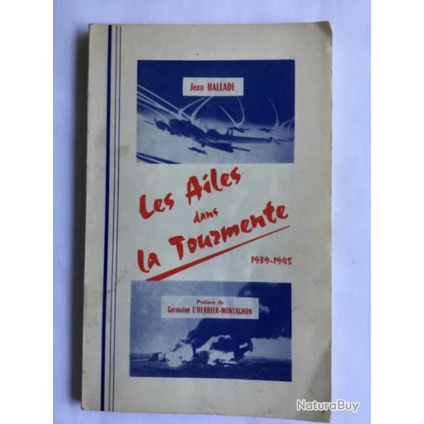 LES AILES DANS LA TOURMENTE 1939-1945 - Jean HALLADE - ww2