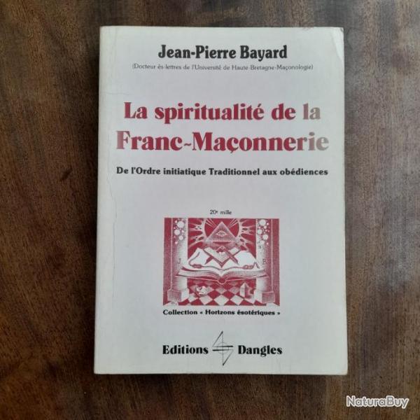 La Spiritualit de la Franc-Maonnerie : de l'ordre initiatique traditionnel aux obdiences