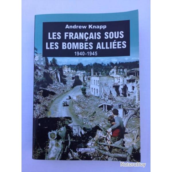 LES FRANAIS SOUS LES BOMBES ALLIS 1949-1945 -  Andrew Knapp - ww2