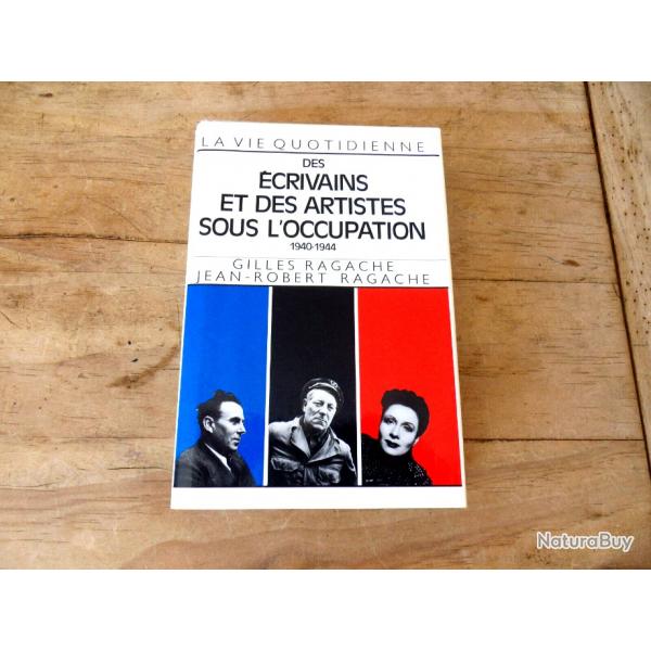 DES CRIVAINS ET DES ARTISTES SOUS L'OCCUPATION * 1940 / 1944 *