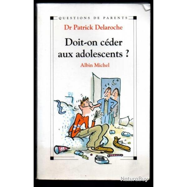 doit-on cder aux adolescents? dr patrick delaroche