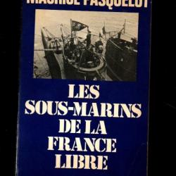 les sous-marins de la france libre 1939-1945 ,de m. pasquelot forces navales françaises libres