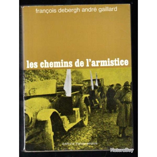 les chemins de l'armistice de franois debergh et andr gaillard guerre 1914-1918