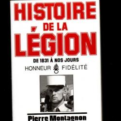 Histoire de la Légion: De 1831 à nos jours  honneur et fidélité , de pierre montagnon