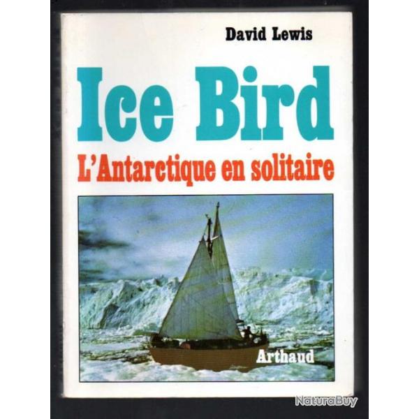 ice bird l'antarctique en solitaire de david lewis sloop , arthaud mer