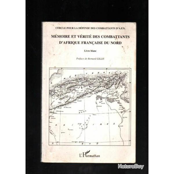 Mmoire et vrit des combattants d'Afrique franaise du Nord: livre blanc