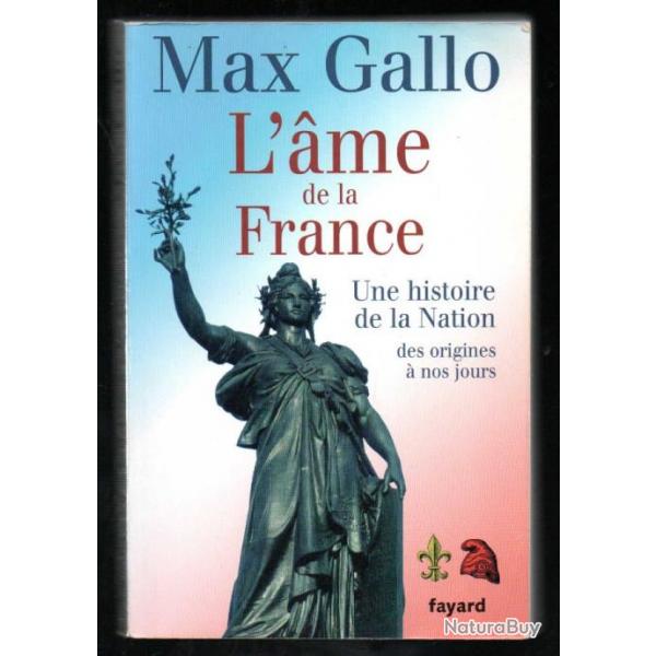 l'ame de la france une histoire de la nation des origines  nos jours de max gallo