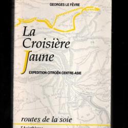 la croisière jaune expédition citroen centre asie de georges le fèvre expédition haardt dubreuil