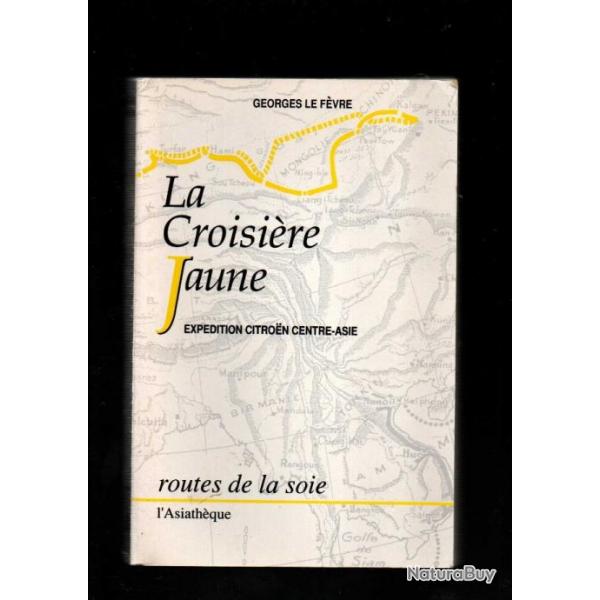 la croisire jaune expdition citroen centre asie de georges le fvre expdition haardt dubreuil