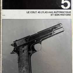 Revue Profils d'armes légères 5  : Le Colt 45 (11.43) automatique et son histoire