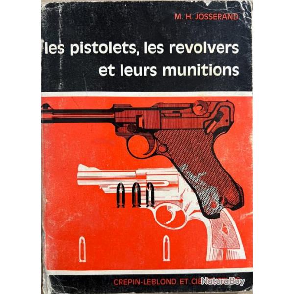 Livre Les pistolets, les revolvers et leurs munitions de M.H. Josserand