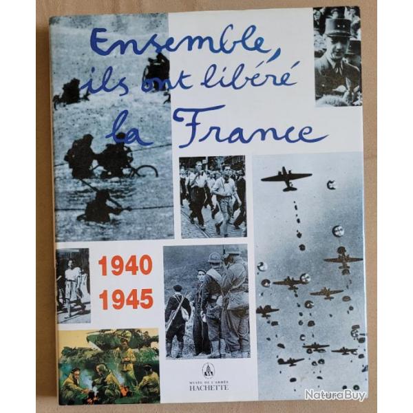 MILITARIA WW2 - Ensemble Ils ont Libr la France 1940-1945 - Muse de l'Arme HACHETTE (1994)