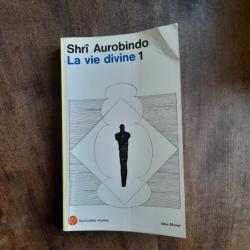 La Vie divine, tome 1 - Shri Aurobindo