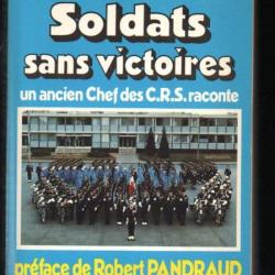 soldats sans victoires un ancien chef des crs raconte de robert pinaud