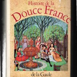 Histoire De La Douce France T1. De La Gaule à La Quatrième Croisade de paul guth