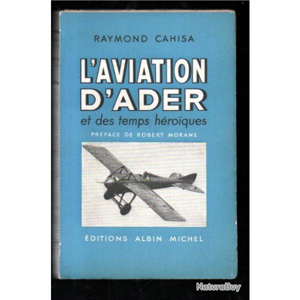 L' aviation d' Ader et des temps hroques de Raymond Cahisa