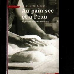 au pain sec et à l'eau histoire d'une maltraitance de christophe lavigne , boulangerie