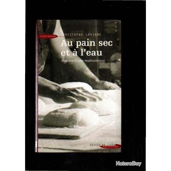 au pain sec et  l'eau histoire d'une maltraitance de christophe lavigne , boulangerie