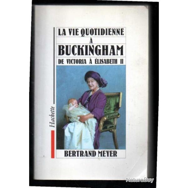 la vie quotidienne  buckingham de victoria  lisabeth II de bertrand meyer