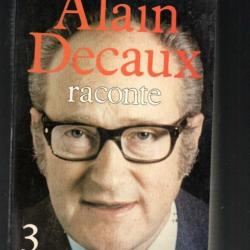 alain decaux raconte volume 3 , saladin, pétain, la méduse, vincent moulia, paques dublin, kkk, boun