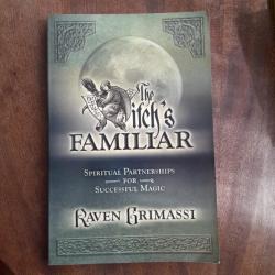 The Witch's Familiar: Spiritual Partnerships for Successful Magic - Raven Grimassi