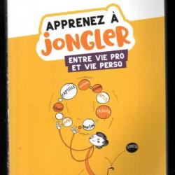 apprenez à jongler entre vie pro et vie perso de denis monneuse