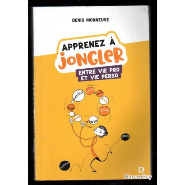 apprenez  jongler entre vie pro et vie perso de denis monneuse