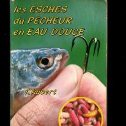 les esches du pêcheur en eau douce de f.hubert