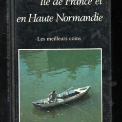 La pêche en Ile de France et en haute Normandie d' Hervé Chaumeton les meilleurs coins