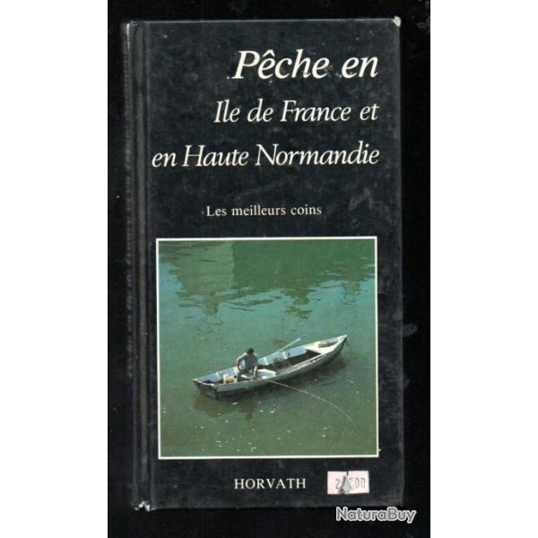 La pche en Ile de France et en haute Normandie d' Herv Chaumeton les meilleurs coins