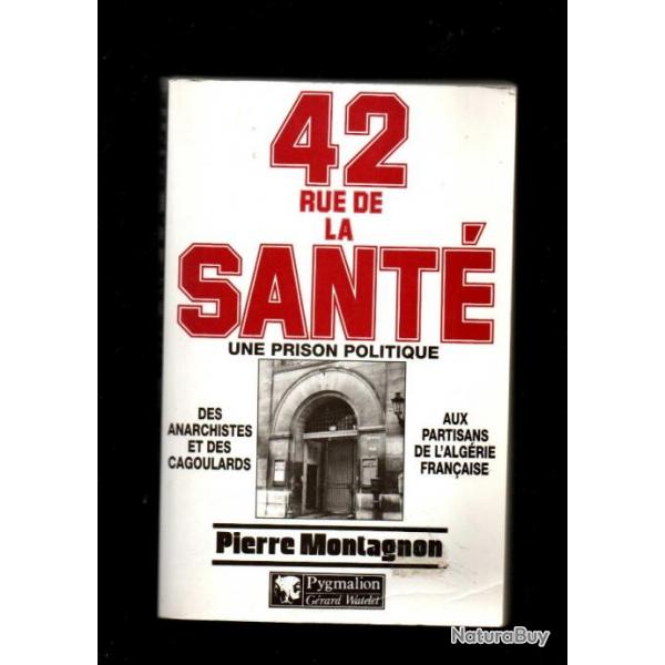 42 rue de la sant une prison politique 1867-1968  des anarchistes et des cagoulards aux partisans