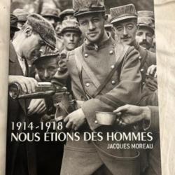 Livre "1914-1918" Nous étions des hommes de jacques MOREAU