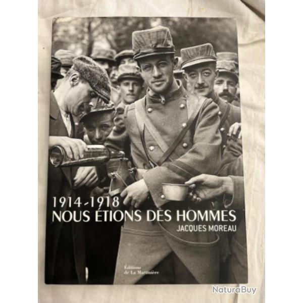 Livre "1914-1918" Nous tions des hommes de jacques MOREAU