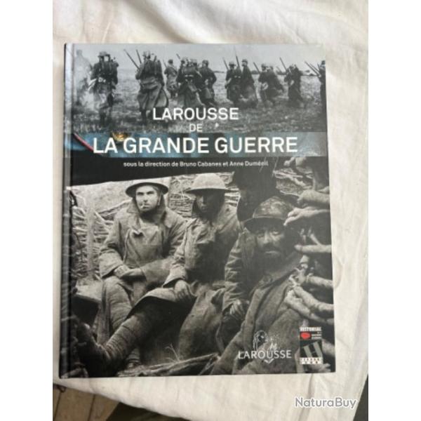 LIVRE LAROUSSE DE LA GRANDE GUERRE DE BRUNO CABANES ET ANNE DUMENIL