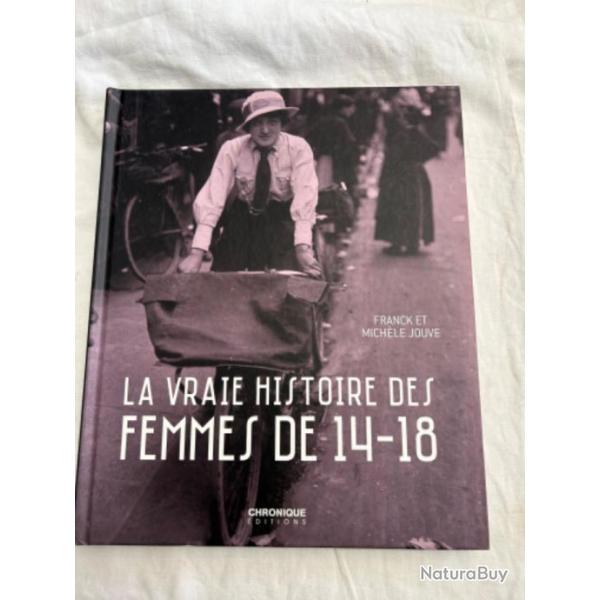 LIVRE LA VRAIE HISTOIRE DES FEMMES DE 14-18 de FRANCK ET MICHLE JOUVE