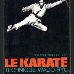 le karaté technique wado-ryu de roland habersetzer