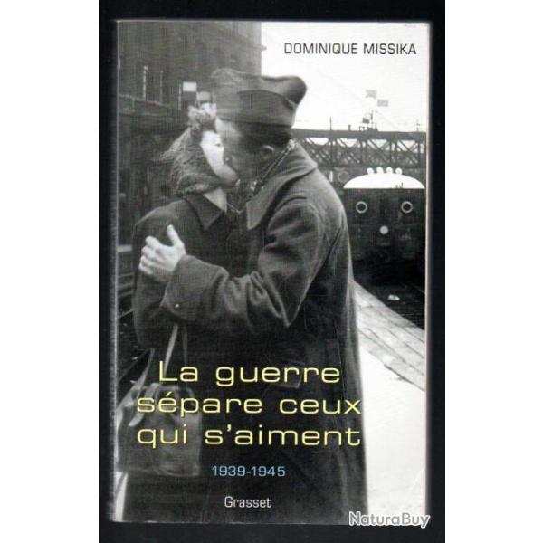 la guerre spare ceux qui s'aiment 1939-1945 de dominique missika