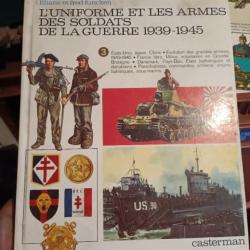 L'UNIFORME ET LES ARMES DES SOLDATS DE LA GUERRE 1939-1945. Vol3