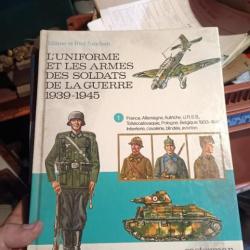 L'UNIFORME ET LES ARMES DES SOLDATS DE LA GUERRE 1939-1945 vol. 1