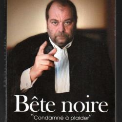 bete noire condamné à plaider par éric dupond moretti et stéphane durand-souffland