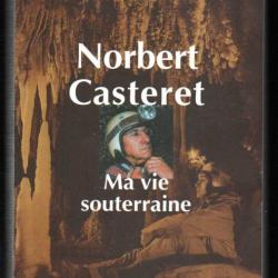 ma vie souterraine mémoires d'un spéléologue par  norbert casteret