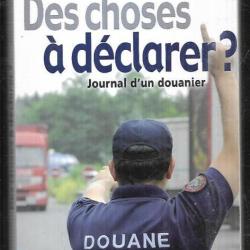 des choses à déclarer journal d'un douanier par vincent thomazo